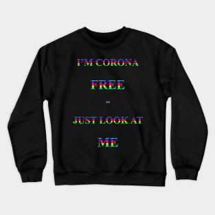 Corona Slogan - I'm Corona Free Crewneck Sweatshirt